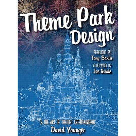 Theme Park Design & the Art of Themed Entertainment, David Younger (Author)
