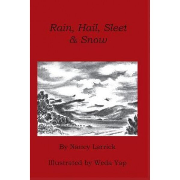 Rain, Hail, Sleet & Snow, Nancy Larrick (Author)