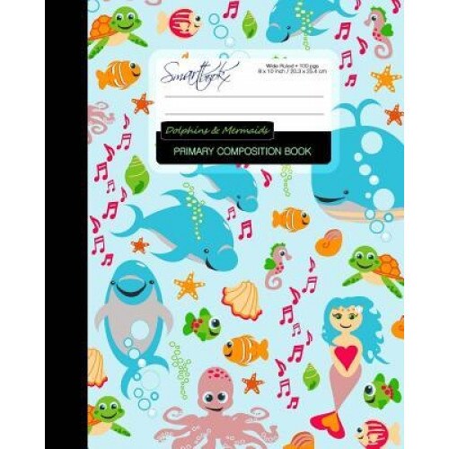 Primary Composition Book - Dolphins & Mermaids: Kids School Exercise Book with Turtles, Fish & Octopuses [ Times Tables * Wide Ruled * Large Notebook, Smart Bookx (Author)