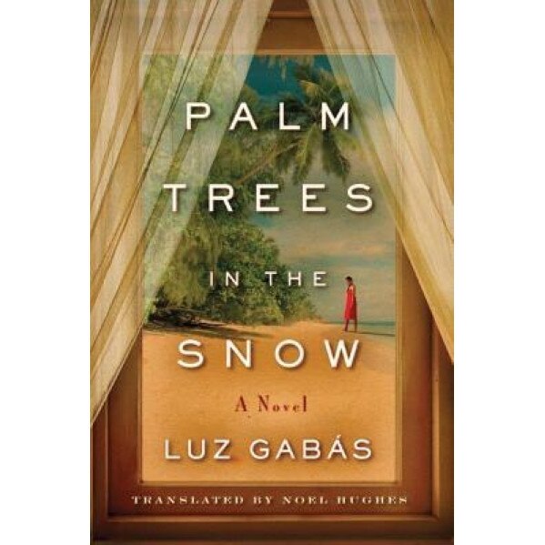 Palm Trees in the Snow, Luz Gabas (Author)