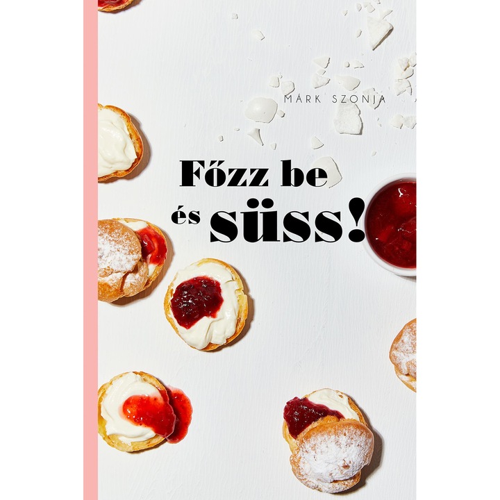 Főzz be és süss! - Márk Szonja (Román nyelvű kiadás)