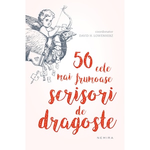50 Cele Mai Frumoase Scrisori De Dragoste Din Toate Timpurile David H Lowenherz Emag Ro