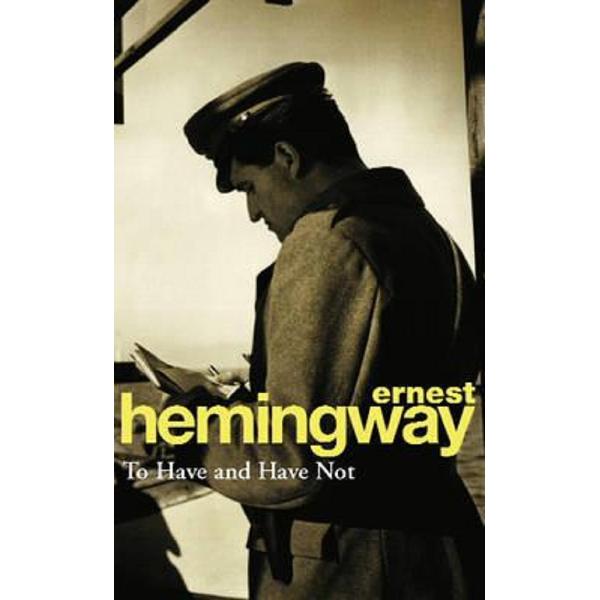 To Have and Have Not - Ernest Hemingway