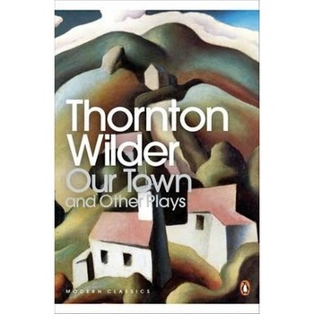 Our Town and Other Plays Our Town and Other Plays