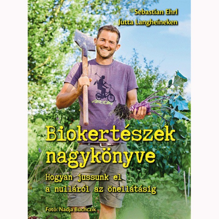 Biokertészek nagykönyve - Sebastian Ehrl, Jutta Langheineken