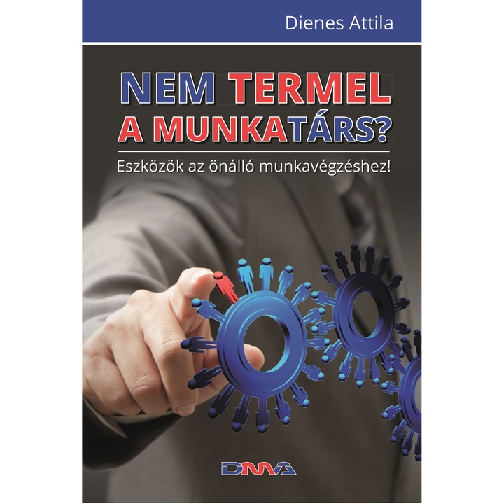 Nem termel a munkatárs? - Dienes Attila