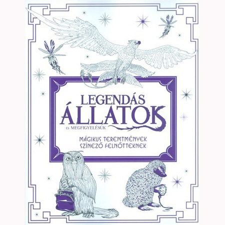 Legendas Allatok Es Megfigyelesuk Magikus Teremtmenyek Szinezo Felnotteknek Emag Hu
