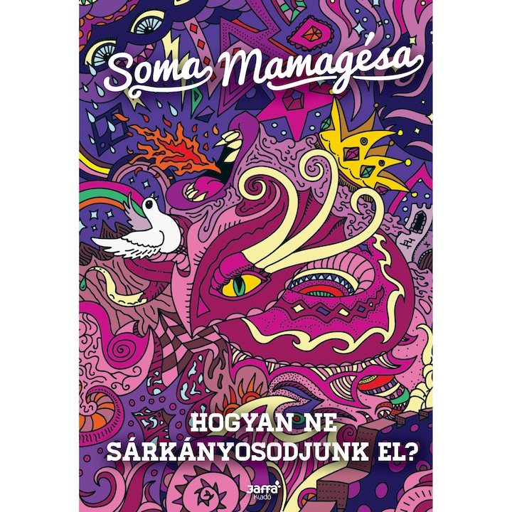 Hogyan ne sárkányosodjunk el? Soma Mamagésa