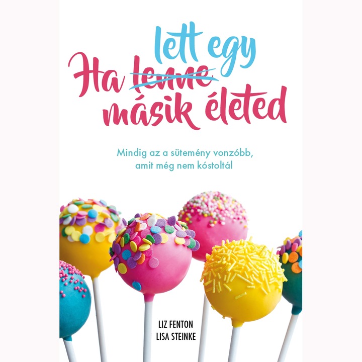 Ha lett egy másik életed - Liz Fenton, Lisa Steinke