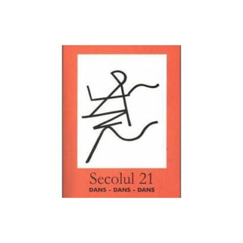 Secolul 21- Dans, dans, dans