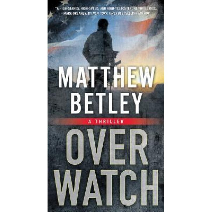 Overwatch: A Thriller, Matthew Betley (Author)