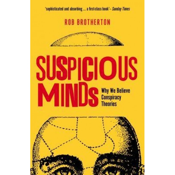 Suspicious Minds: Why We Believe Conspiracy Theories - Rob Brotherton (Author)