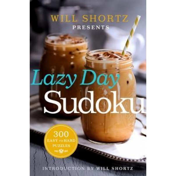 Will Shortz Presents Lazy Day Sudoku: 300 Easy to Hard Puzzles, Will Shortz (Author)