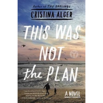This Was Not the Plan, Cristina Alger (Author) This Was Not the Plan, Cristina Alger (Author)