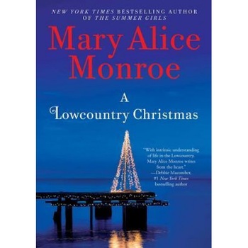 A Lowcountry Christmas, Mary Alice Monroe (Author) A Lowcountry Christmas, Mary Alice Monroe (Author)