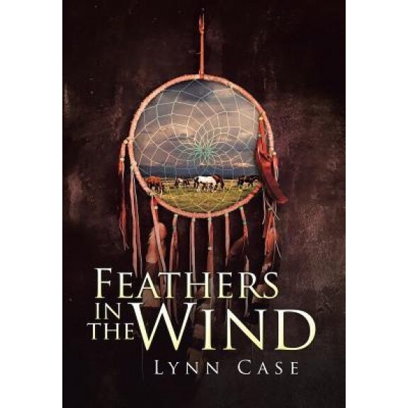 Feathers in the Wind, Lynn Case (Author)