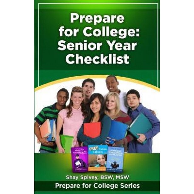 Prepare for College: Senior Year Checklist, Shay Spivey (Author)