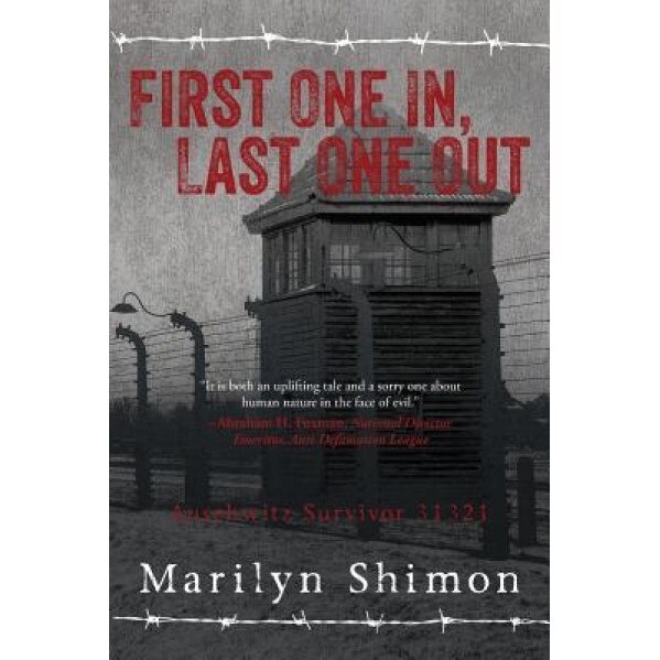 First One In, Last One Out: Auschwitz Survivor 31321, Marilyn Shimon (Author)