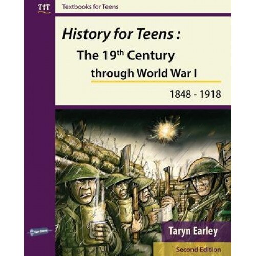 History for Teens: The 19th Century Through World War 1 (1848 - 1918), Taryn Earley (Author)