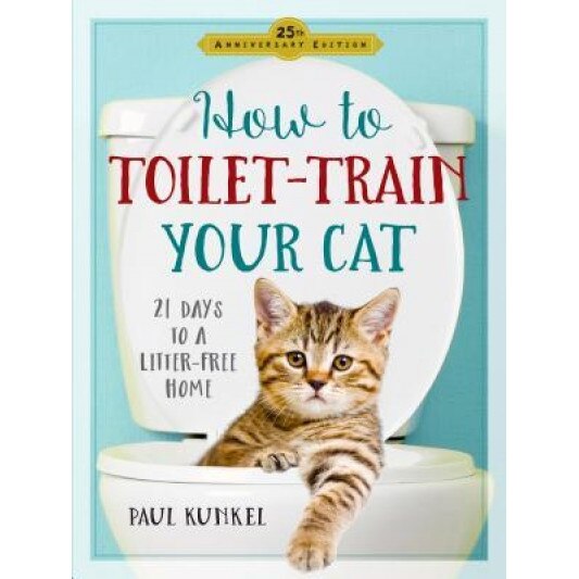 How to Toilet Train Your Cat: 21 Days to a Litter-Free Home, Paul Kunkel (Author)