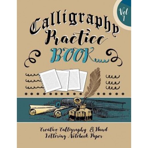 Calligraphy Practice Book: Creative Calligraphy & Hand Lettering Notebook Paper: 4 Styles of Calligraphy Practice Paper Feint Lines with Over 100, Blank Books Journals (Author)
