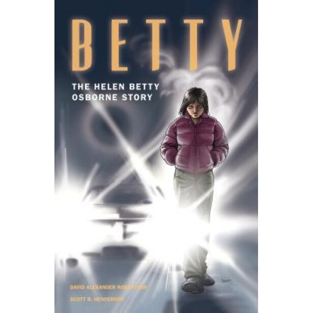 Betty: The Helen Betty Osborne Story, David Robertson (Author)