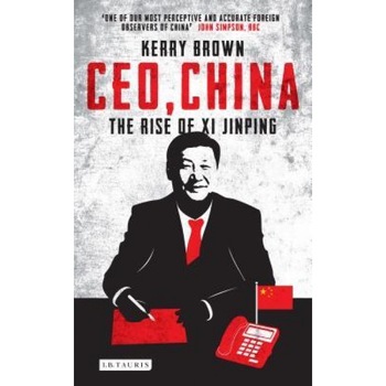 CEO, China: The Rise of XI Jinping, Kerry Brown (Author) CEO, China: The Rise of XI Jinping, Kerry Brown (Author)