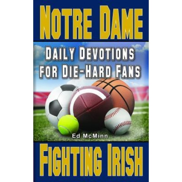Daily Devotions for Die-Hard Fans Notre Dame Fighting Irish, Ed McMinn (Author)