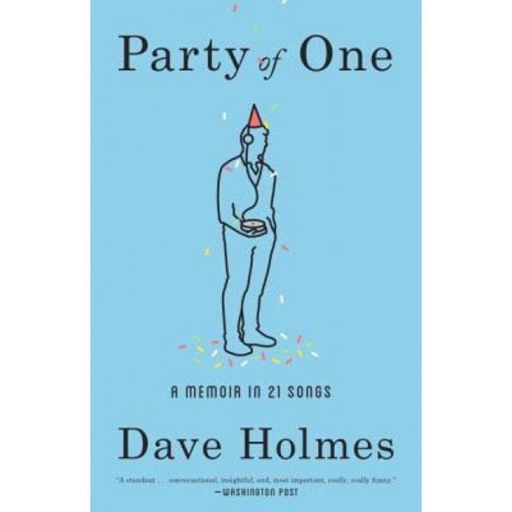 Party of One: A Memoir in 21 Songs, Dave Holmes (Author)