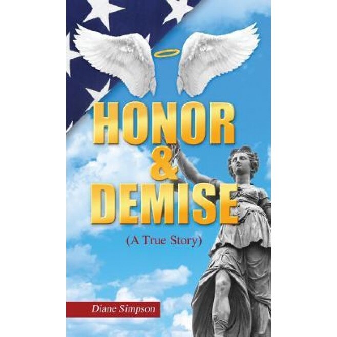 Honor & Demise: (A True Story), Diane Simpson (Author)