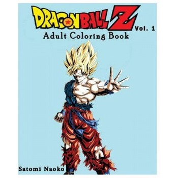 Dragon Ball Z: Coloring Book: Series (Vol.1): Coloring Book, Satomi Naoko (Author) Dragon Ball Z: Coloring Book: Series (Vol.1): Coloring Book, Satomi Naoko (Author)