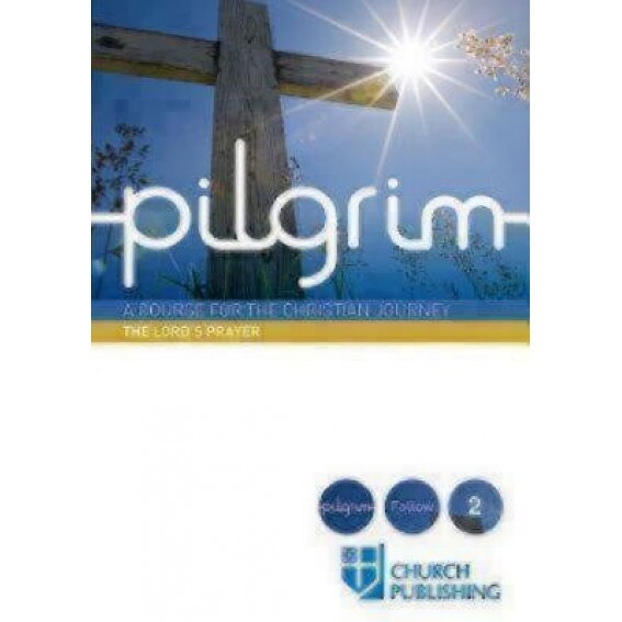 Pilgrim - The Lord's Prayer: A Course for the Christian Journey, Stephen Cottrell (Author)