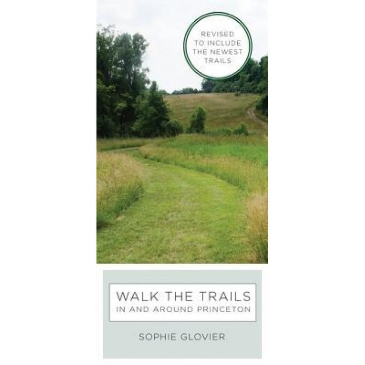 Walk the Trails in and Around Princeton: Revised to Include the Newest Trails, Sophie Glovier (Author)