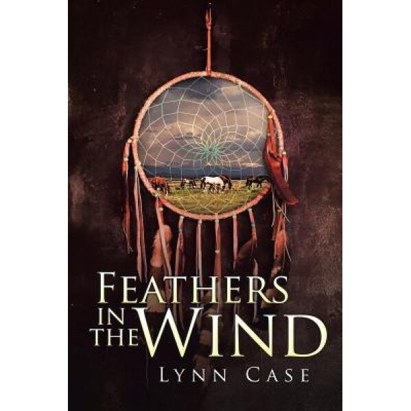 Feathers in the Wind, Lynn Case (Author)