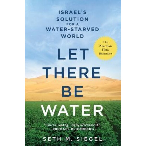 Let There Be Water: Israel's Solution for a Water-Starved World, Seth M. Siegel (Author)