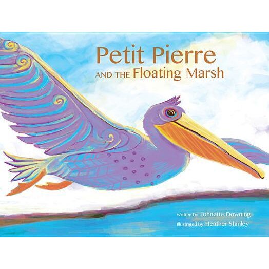 Petit Pierre and the Floating Marsh, Johnette Downing (Author)