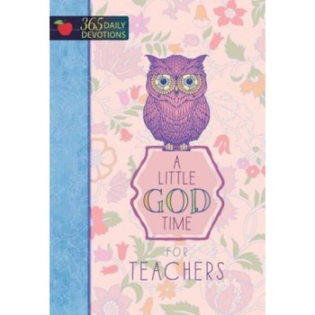 A Little God Time for Teachers: 365 Daily Devotions, Broadstreet Publishing Group LLC (Author) A Little God Time for Teachers: 365 Daily Devotions, Broadstreet Publishing Group LLC (Author)