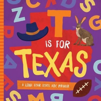 T Is for Texas: A Lone Star State ABC Primer, Trish Madson (Author) T Is for Texas: A Lone Star State ABC Primer, Trish Madson (Author)