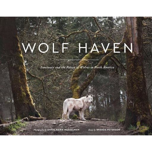 Wolf Haven: Sanctuary and the Future of Wolves in North America, Brenda Peterson (Author)