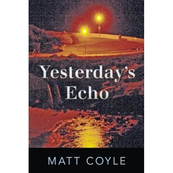 Yesterday's Echo, Matt Coyle (Author)
