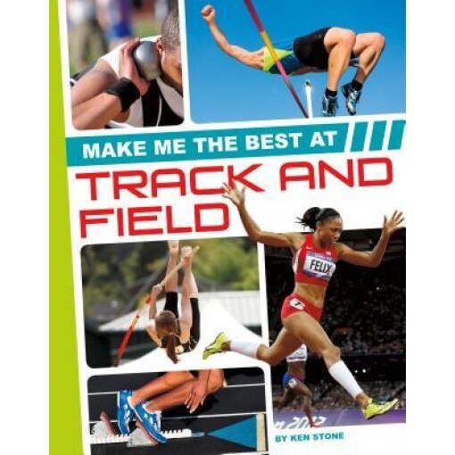 Make Me the Best at Track and Field, Ken Stone (Author)