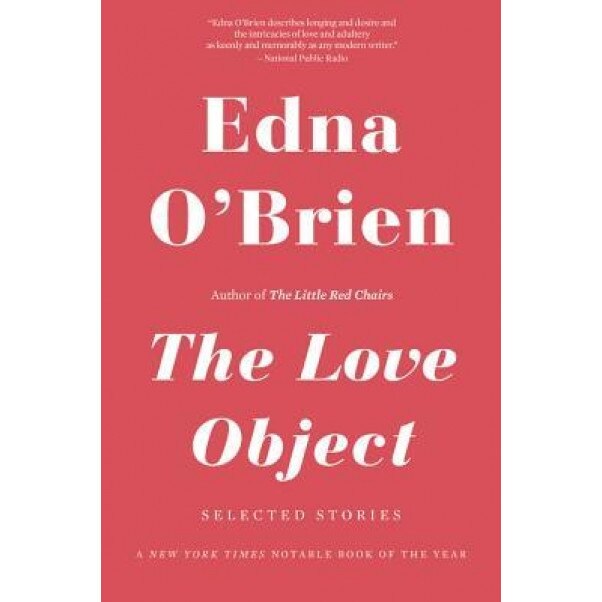 The Love Object: Selected Stories, Edna O'Brien (Author)