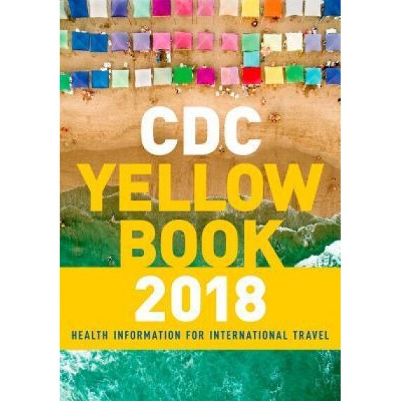 CDC Yellow Book 2018: Health Information for International Travel - Centers For Disease Control and Pre CDC (Author)