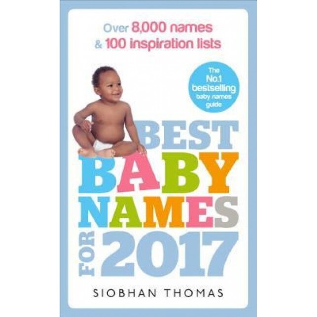 Best Baby Names for 2017: Over 8,000 Names and 100 Inspiration Lists, Siobhan Thomas (Author)