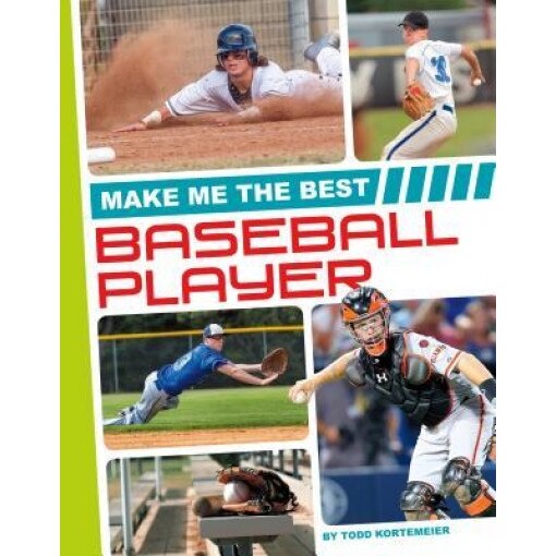 Make Me the Best Baseball Player, Todd Kortemeier (Author)