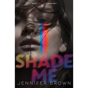 Shade Me, Jennifer Brown (Author) Shade Me, Jennifer Brown (Author)
