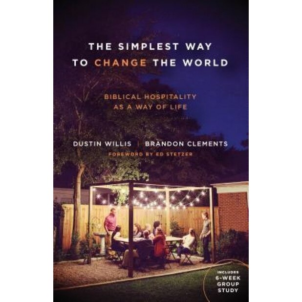 The Simplest Way to Change the World: Biblical Hospitality as a Way of Life, Dustin Willis (Author)