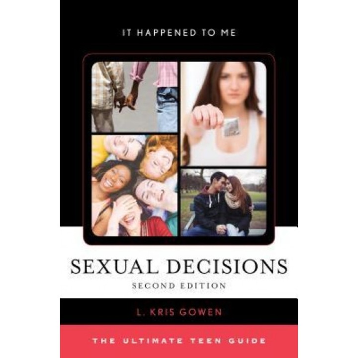 Sexual Decisions: The Ultimate Teen Guide, L. Kris Gowen (Author)