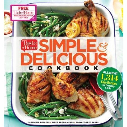 Taste of Home Simple & Delicious Cookbook: All-New 1,357 Easy Recipes for Today S Family Cooks, Editors at Taste of Home (Author)
