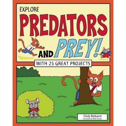 Explore Predators and Prey!: With 25 Great Projects, Cindy Blobaum (Author)